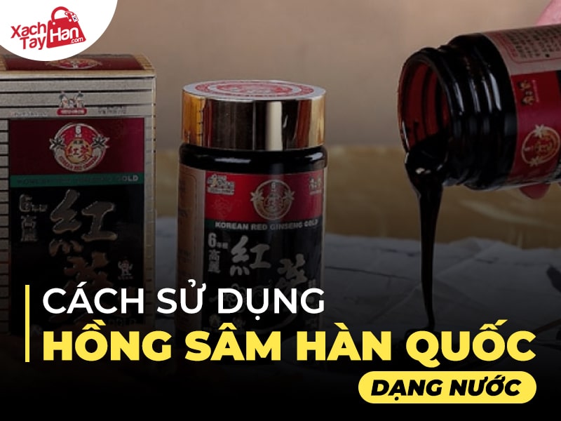 Cách sử dụng hồng sâm hàn quốc dạng nước